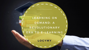 Learning On Demand: A Revolutionary Era To E-Learning | LOGYMY